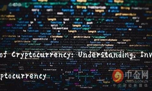 Title: Exploring the World of Cryptocurrency: Understanding, Investing, and Future Trends

Exploring the World of Cryptocurrency