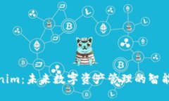 Tokenim:未来数字资产管理的智能钱包